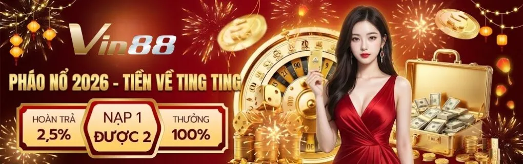 Pháo Nổ 2026 - Tiền Về Ting Ting Cùng Vin88